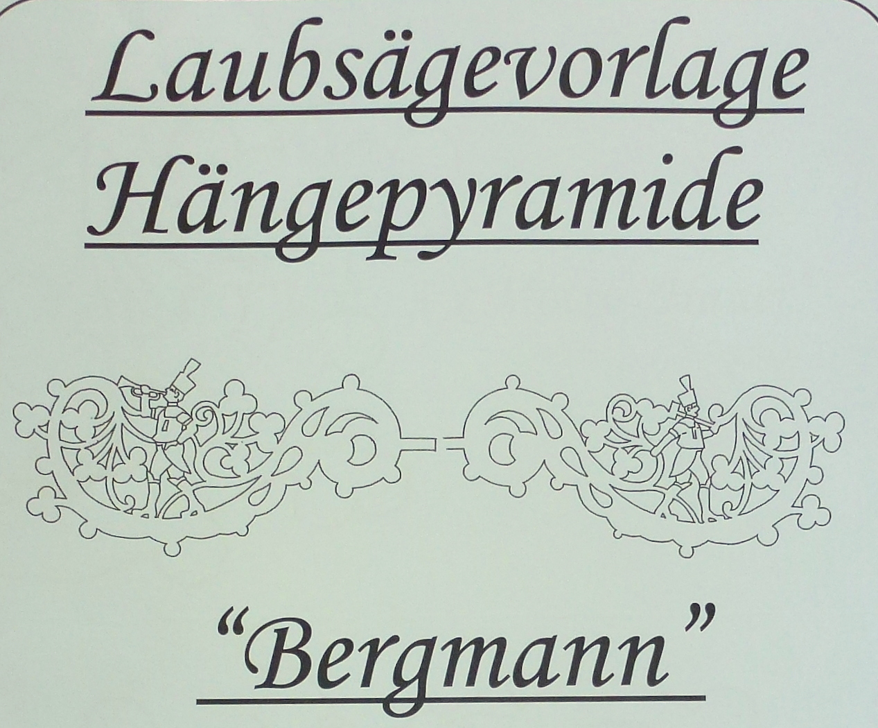 Laubsägevorlage Hängepyramide - Motiv Bergmann
